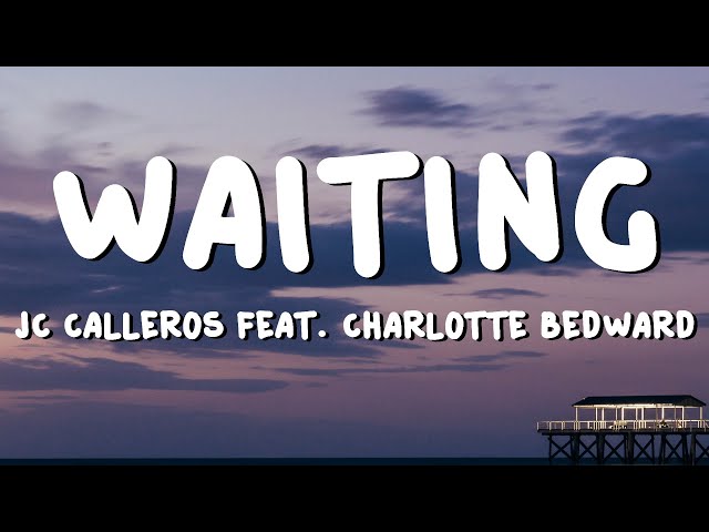 JC Calleros - Waiting feat. Charlotte Bedward (Lyrics)