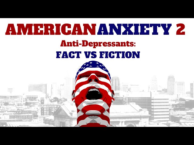American Anxiety 2: Anti-Depressants: Fact Vs. Fiction - Trailer