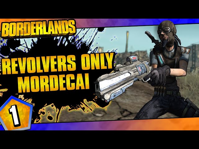 Borderlands | Revolvers Only Mordecai Challenge Run | Day #1