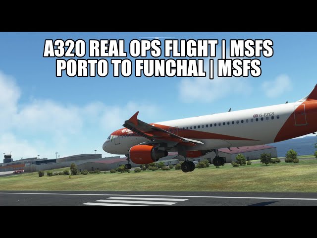 🔴 LIVE: Porto to Funchal - Easyjet A320 (Real Ops) Flight | Fenix A320, GSX, VATSIM & MSFS