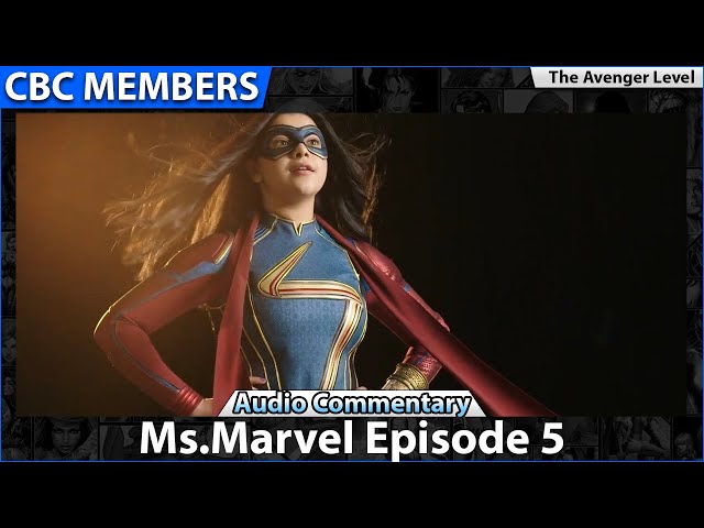 Ms.Marvel Episode 5 Audio Commentary