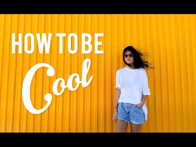 HOW TO BE COOL