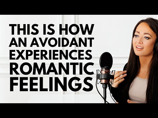 THIS Is How An Avoidant Experiences Romantic Feelings