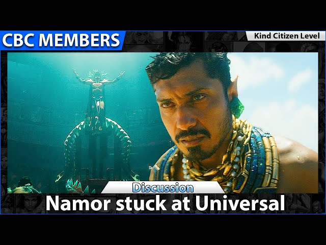Namor stuck at Universal [MEMBERS] KC