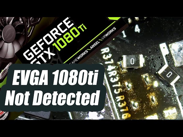 EVGA GTX 1080 Ti graphics Card Not detected No Signal - Repair attempt