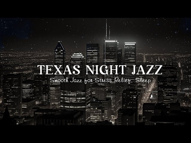 Smooth Slow Texas Night Jazz | Sweet Comfortable Piano Jazz | Calm Night Jazz for Good Mood, Sleep