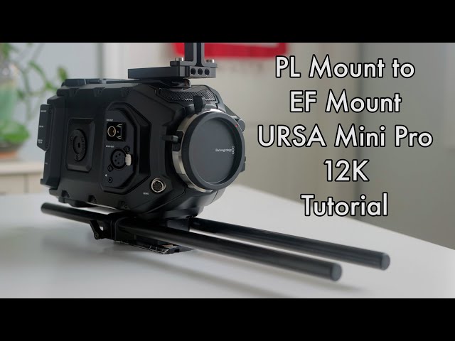 PL Mount to EF Mount Blackmagic URSA 12K Tutorial - How to install an EF Mount on the URSA 12K