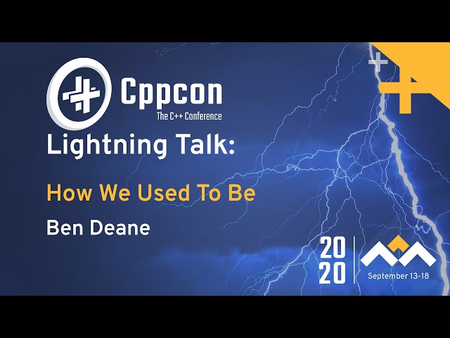 How We Used To Be - Ben Deane - CppCon 2020