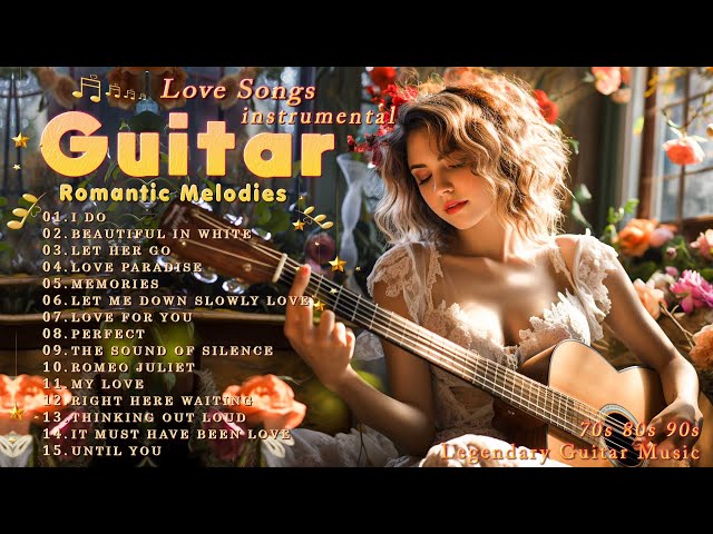 ️🎧 The World's Most Romantic Guitar Melodies 🌹️ Acoustic Songs Instrumental Guitar 🎵 Guitar 2024