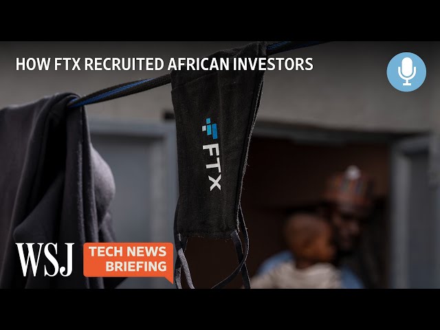 FTX's Rise and Fall in Africa | Tech News Briefing Podcast | WSJ