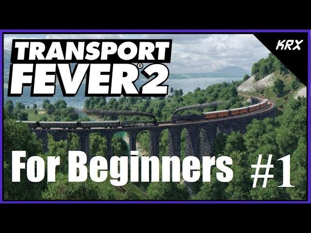 Transport Fever 2 for Complete Beginners - Freeplay Walkthrough Guide - Part 1