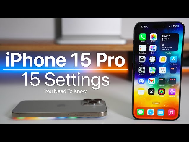 iPhone 15 Pro Max - 15 Settings You Need To Know