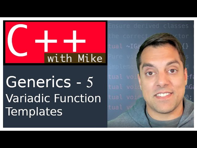 Generics in C++ 5 - Variadic arguments and Variadic Function Templates | Modern Cpp Series