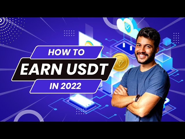 HOW TO EARN USDT IN 2022