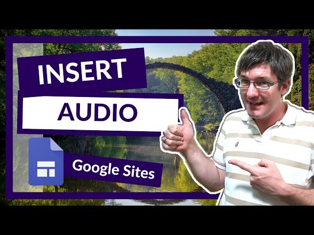 How to Add Audio files to your New Google Sites
