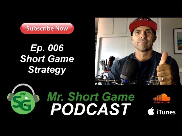 MrShortGame Golf Live Podcast Ep 006 - Short Game Strategy
