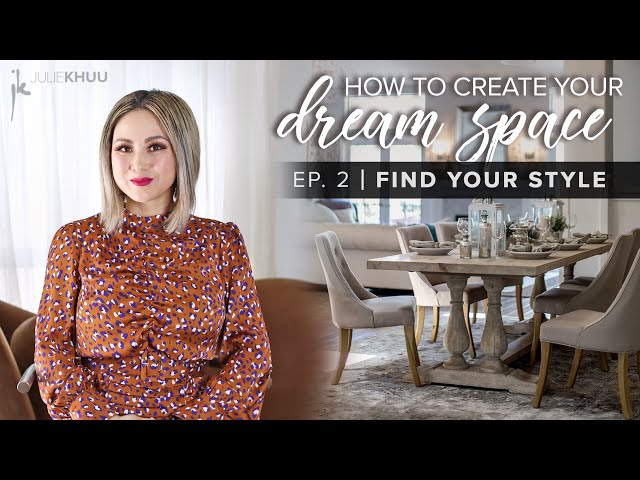 HOW TO CREATE YOUR DREAM SPACE: Finding Your Interior Design Style (Episode 2)