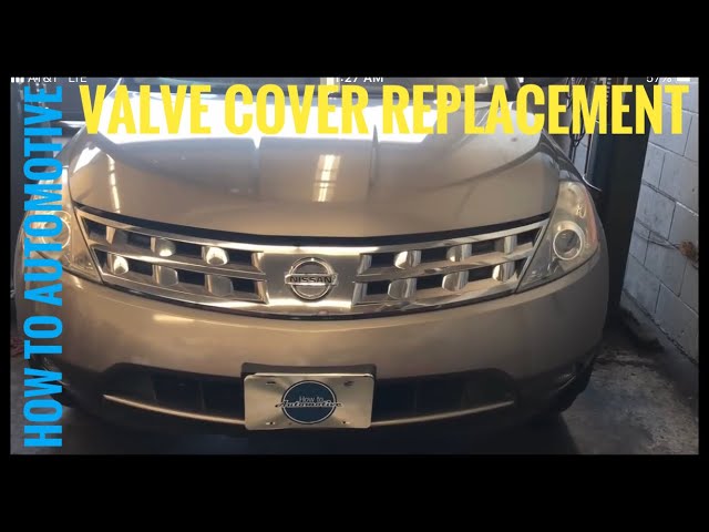 How To Replace Valve Cover Gaskets On A 2002-2007 Nissan Murano