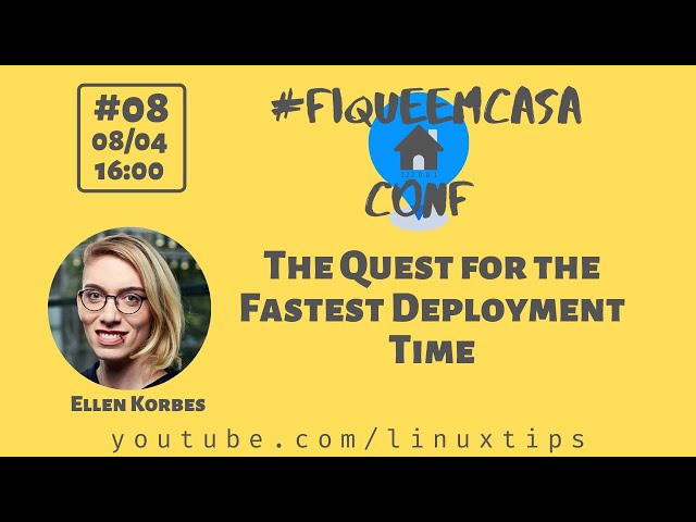 Ellen Korbes - The Quest for the Fastest Deployment Time | #FiqueEmCasaConf