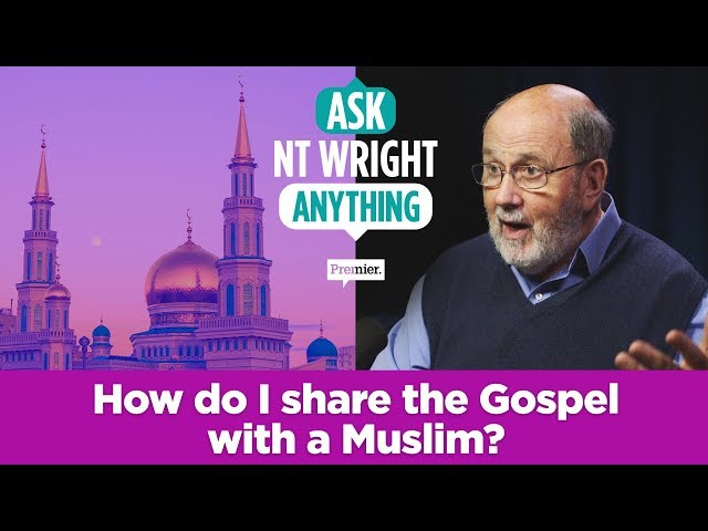 How do I share the Gospel with a Muslim? // Ask NT Wright