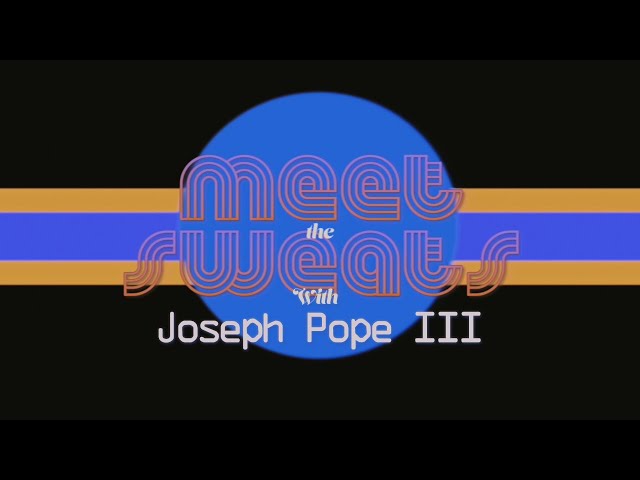 MEET the SWEATS: Joe Pope III (Episode 7)