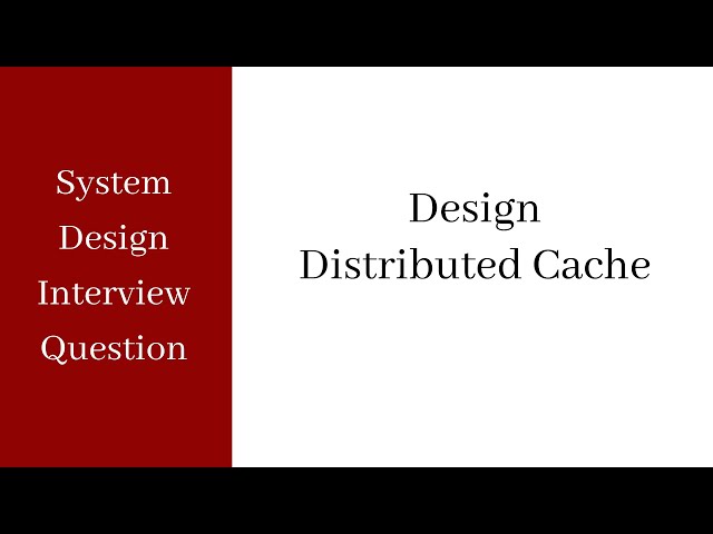 System Design Interview - Distributed Cache