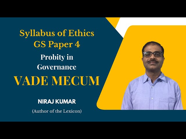 Complete Syllabus of Ethics GS Paper 4 UPSC IAS Mains | Probity in Governance | Vade Mecum