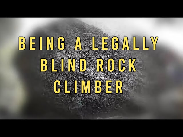 Being a Legally Blind Rock Climber | Justin Salas