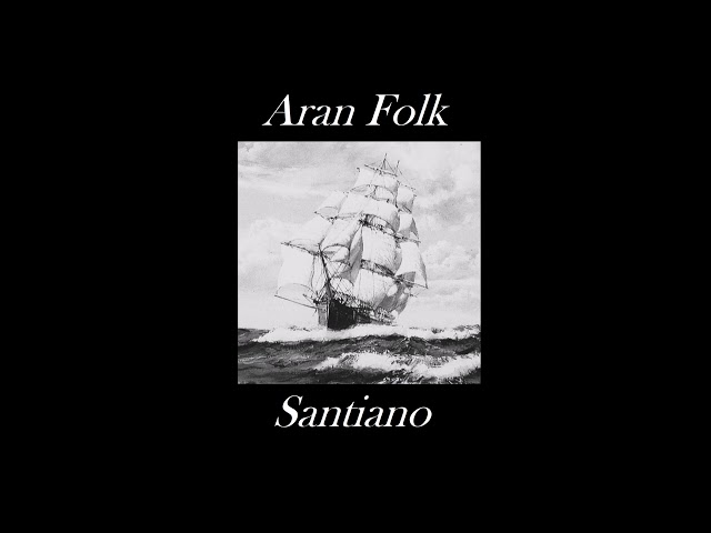 Aran Folk - Santiano (Sea Shanty)