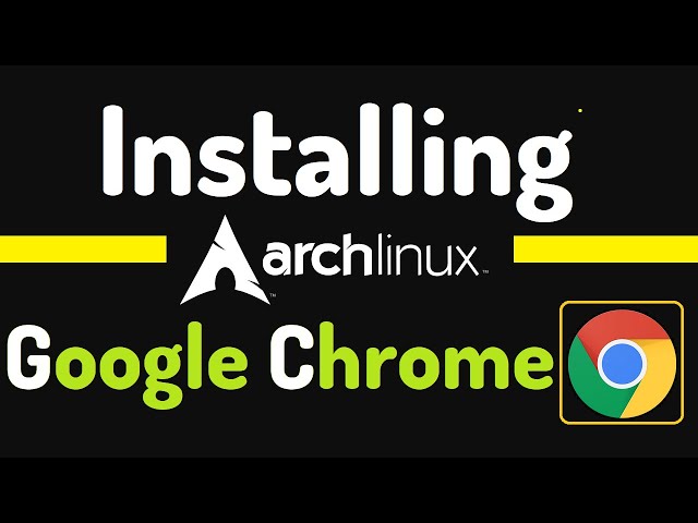 How to Install Google Chrome on Arch Linux | Chrome Git Arch Linux | Chrome Browser AUR Repository