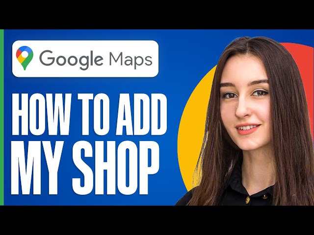 How To Add My Shop Location On Google Maps