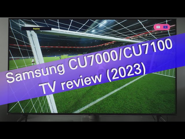 Samsung 50CU7172 (CU7100 series) UHD 4K TV review