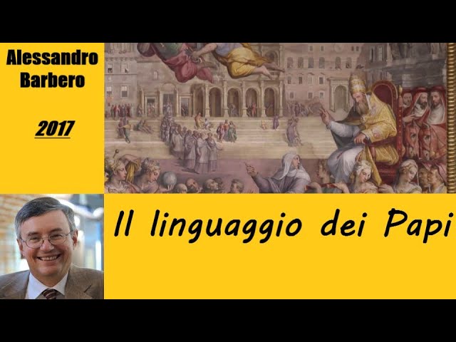 Il linguaggio dei Papi - di Alessandro Barbero [2017]