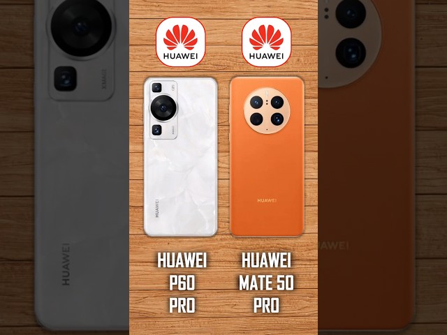 Huawei P60 Pro vs Huawei Mate 50 Pro