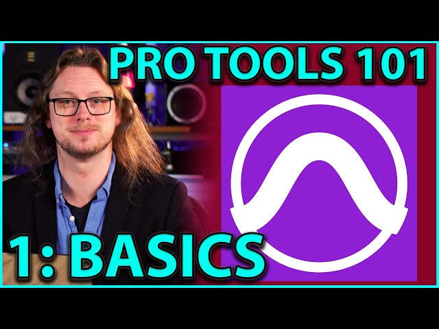Pro Tools 101 - The Basics | Part 1, Getting Started