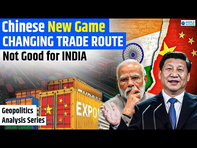 Chinese New Game-Changing Trade Route | Not Good for INDIA | Geopolitical Analysis | World Affairs