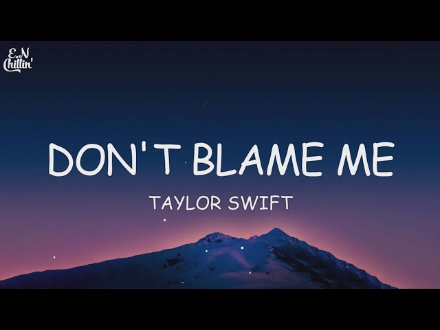 Taylor Swift - Don't Blame Me (Lyrics)