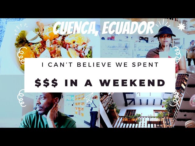 Life in Ecuador | How much we spend in a weekend in Cuenca, Ecuador | Cost of living | Travel Vlog