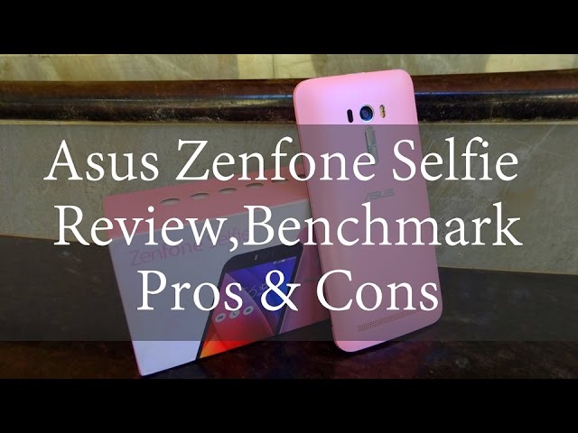 Asus Zenfone Selfie Review Benchmark Pros and Cons | Techconfigurations