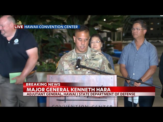Major General Kenneth Hara gives update on Maui fire