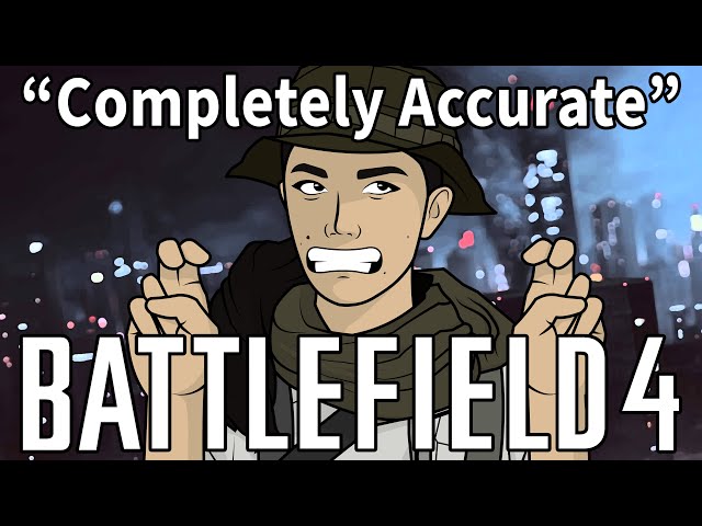 A Completely Accurate Summary of Battlefield 4