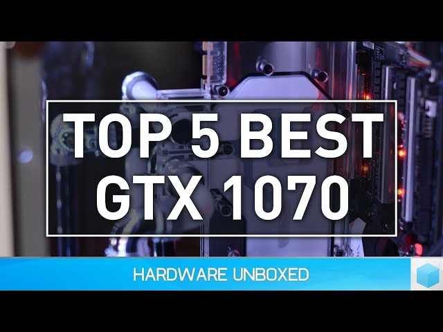 Top 5 Best GeForce GTX 1070 Graphics Cards