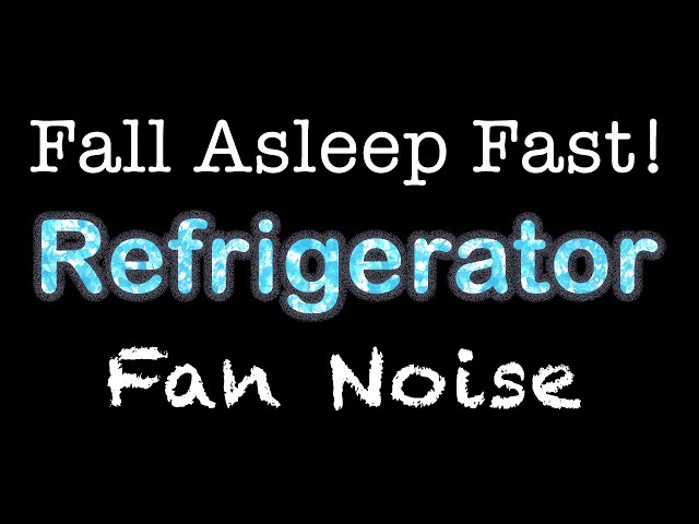 Refrigerator Fan Noise for Sleeping - 4 Hours