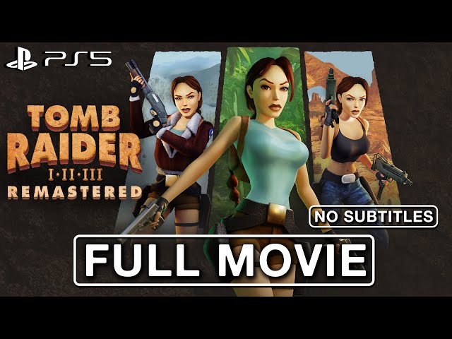 Tomb Raider 1-3 Remastered (2024) All Cutscenes FULL MOVIE [NO SUBTITLES] [PS5 4K 60FPS]