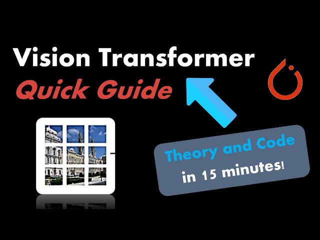 Vision Transformer Quick Guide - Theory and Code in (almost) 15 min