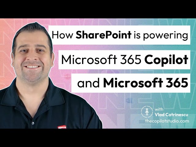 Vlad Catrinescu - SharePoint is powering Copilot and Microsoft 365