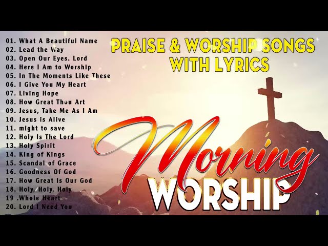 Morning Worship Praise and Worship Songs 🙏 Nonstop Christian Gospel Songs Playlist