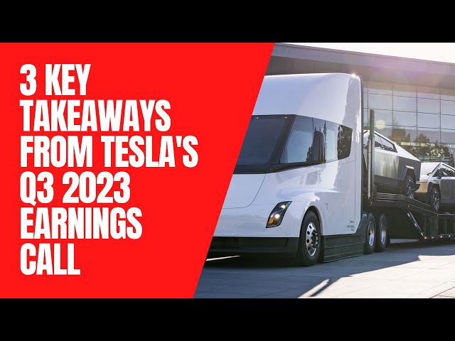 3 KEY takeaways from Tesla's Q3 2023 earnings call