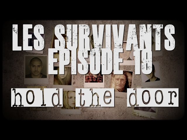 Les Survivants - Episode 19 - Hold the door
