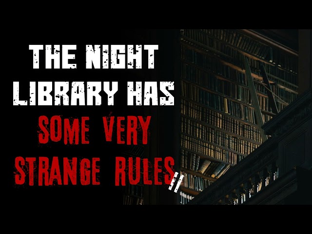"The Night Library Has Some Very Strange Rules II" Creepypasta | r/NoSleep